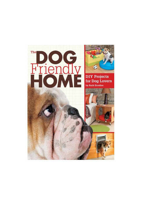 The Dog Friendly Home: DIY Projects for Dog Lovers