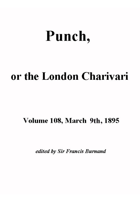 Punch, or the London Charivari, Volume 108, March 9th 1895