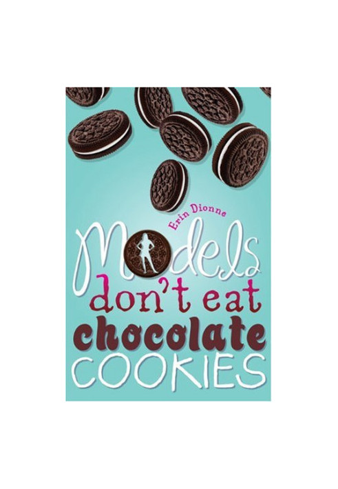 Models Don't Eat Chocolate Cookies