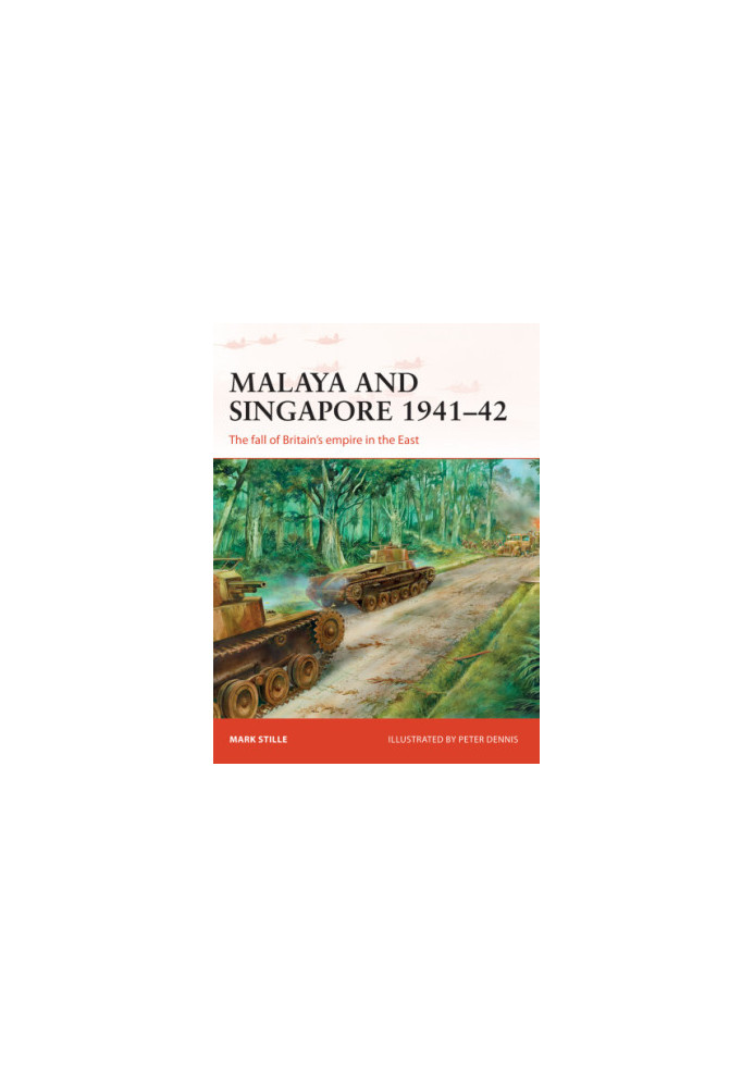 Malaya and Singapore 1941–42: The fall of Britain’s empire in the East
