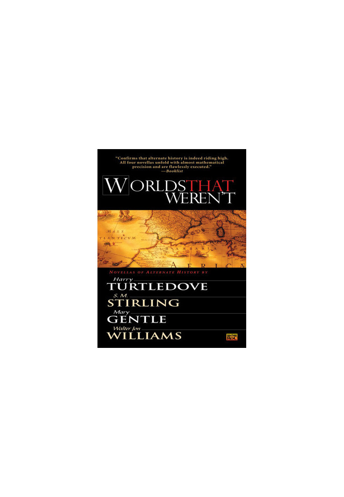 Worlds That Weren't: An Anthology of Four Novellas of Alternate History