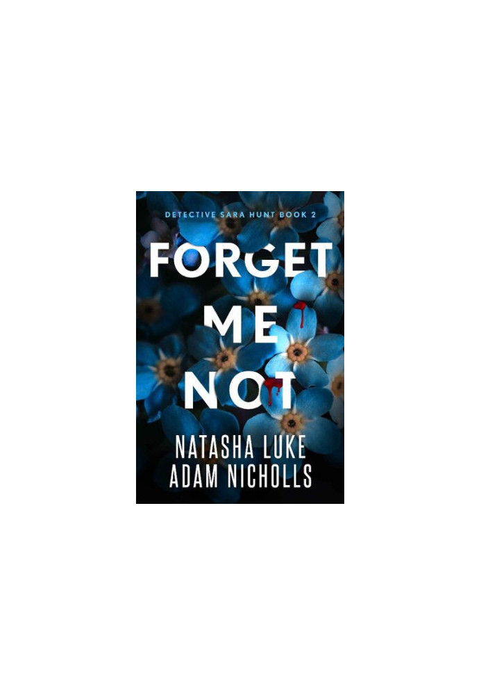 Forget Me Not (Detective Sara Hunt Book 2)