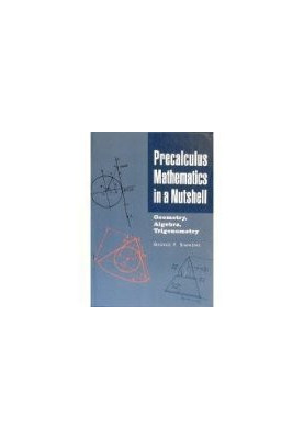 Precalculus mathematics in a nutshell: Geometry, algebra, trigonometry