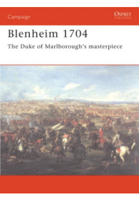 Blenheim 1704: The Duke of Marlborough's masterpiece