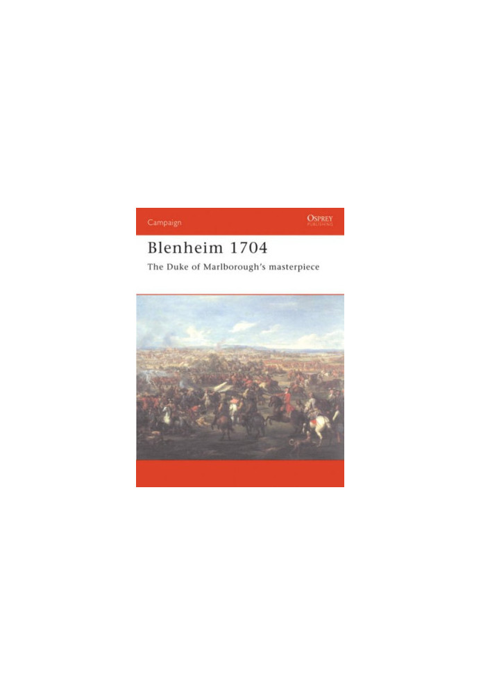 Blenheim 1704: The Duke of Marlborough's masterpiece