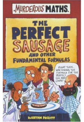 Murderous Maths - The Perfect Sausages (previously The Perfect Sausage and other Fundamental Formulas)