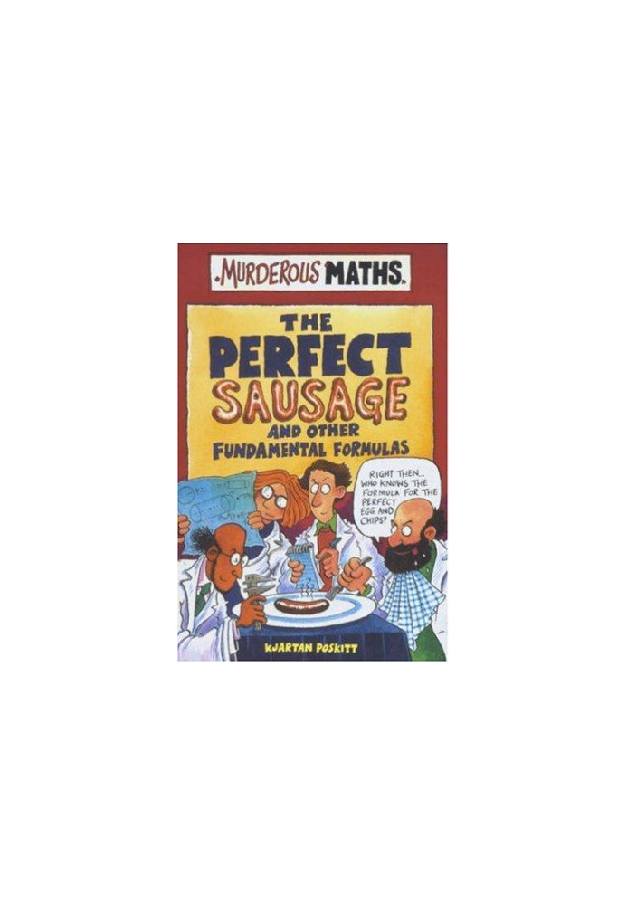 Murderous Maths - The Perfect Sausages (previously The Perfect Sausage and other Fundamental Formulas)