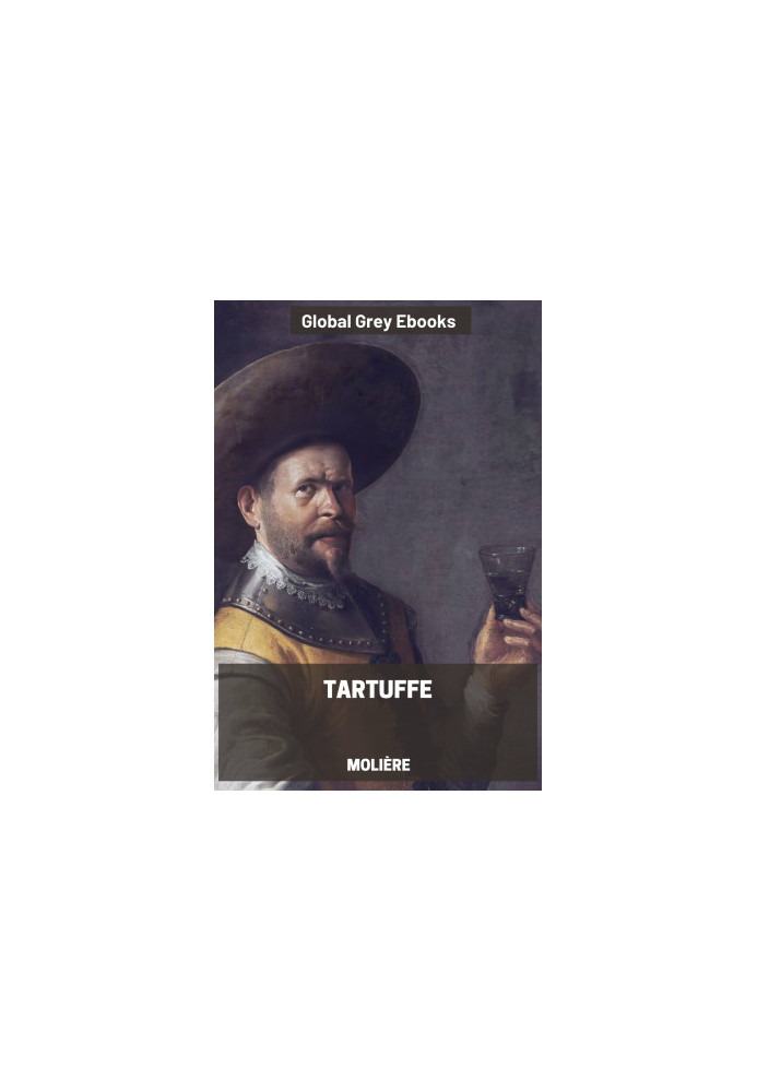 Tartuffe Or, The Hypocrite