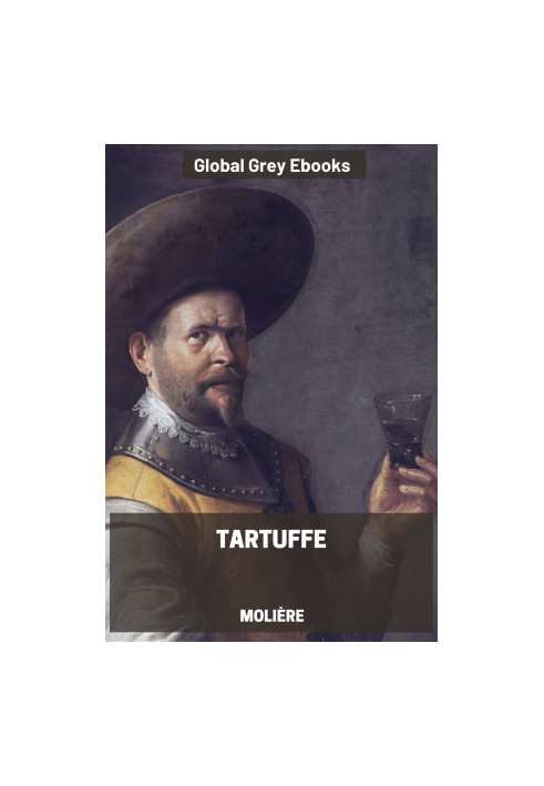 Tartuffe Or, The Hypocrite