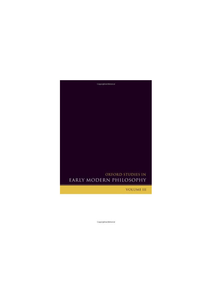 Oxford Studies in Early Modern Philosophy: Volume 3 (Oxford Studies in Early Modern Philosophy)
