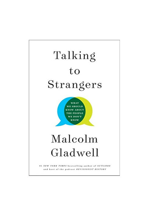 Talking to Strangers: What We Should Know About the People We Don’t Know