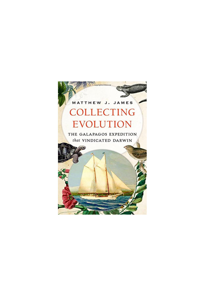Collecting evolution : the Galápagos expedition that vindicated Darwin