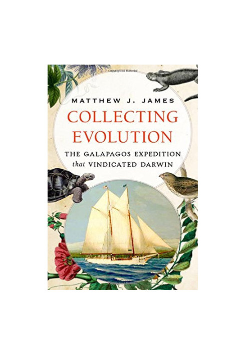 Collecting evolution : the Galápagos expedition that vindicated Darwin