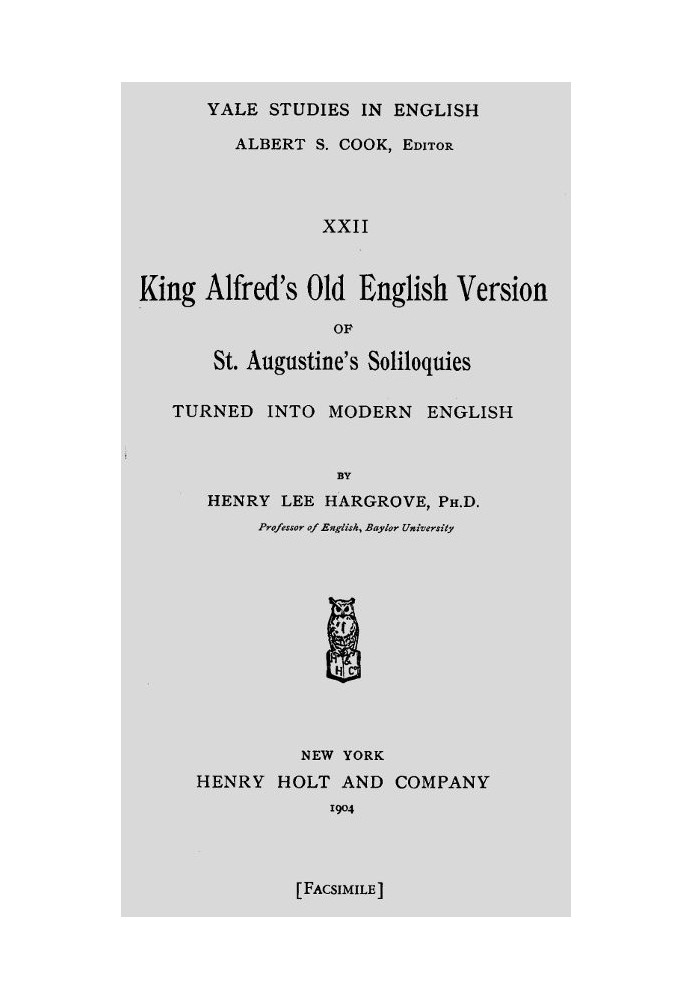King Alfred's Old English Version of St. Augustine's Soliloquies Turned into Modern English