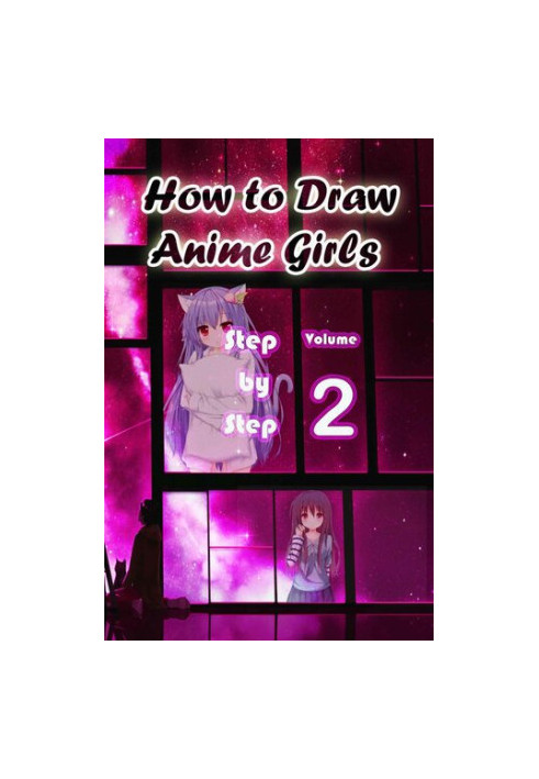 How to Draw Anime Girls Step by Step Volume 2