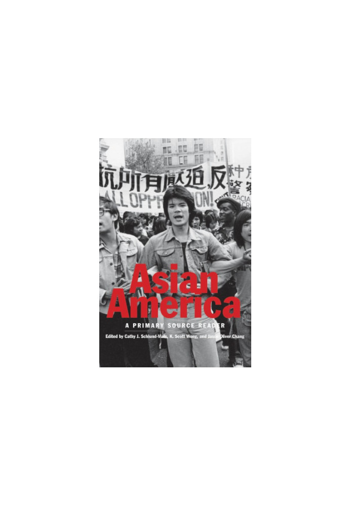 Asian America: A Primary Source Reader