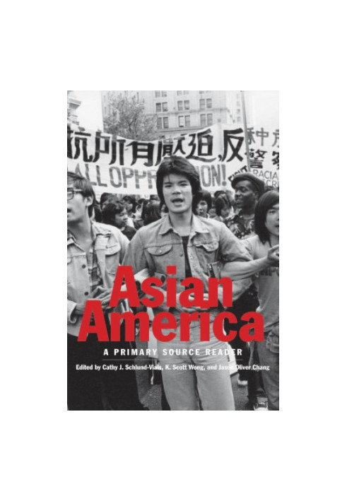 Asian America: A Primary Source Reader