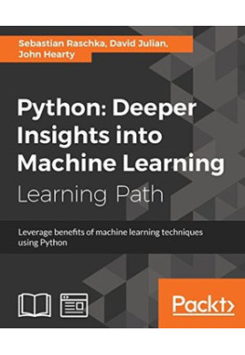 Python: deeper insights into machine learning: leverage benefits of machine learning techniques using Python: a course in thr