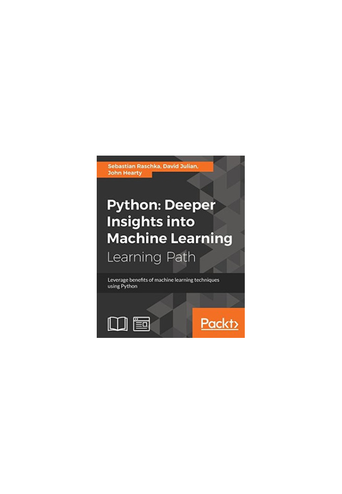 Python: deeper insights into machine learning: leverage benefits of machine learning techniques using Python: a course in thr