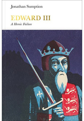 Edward III - A Heroic Failure (2016) [PENGUIN MONRACHS]