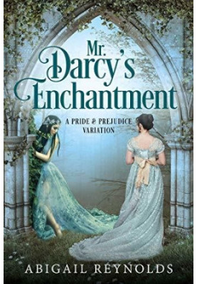 Mr. Darcy's Enchantment: A Pride & Prejudice Variation