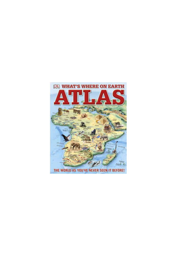 What’s Where on Earth Atlas: The World As You've Never Seen It Before!