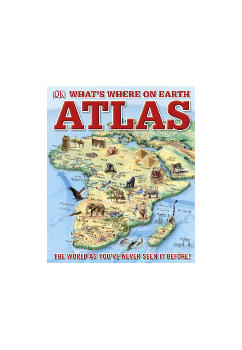 What’s Where on Earth Atlas: The World As You've Never Seen It Before!