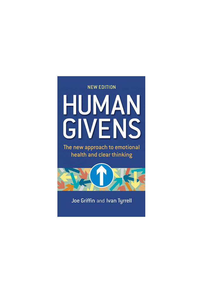 Human Givens: The New Approach to Emotional Health and Clear Thinking