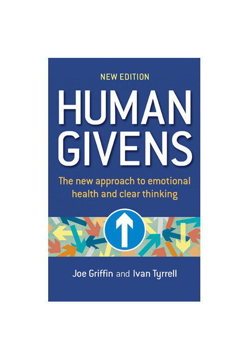 Human Givens: The New Approach to Emotional Health and Clear Thinking