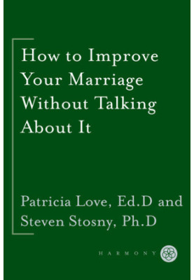 How to Improve Your Marriage Without Talking About It