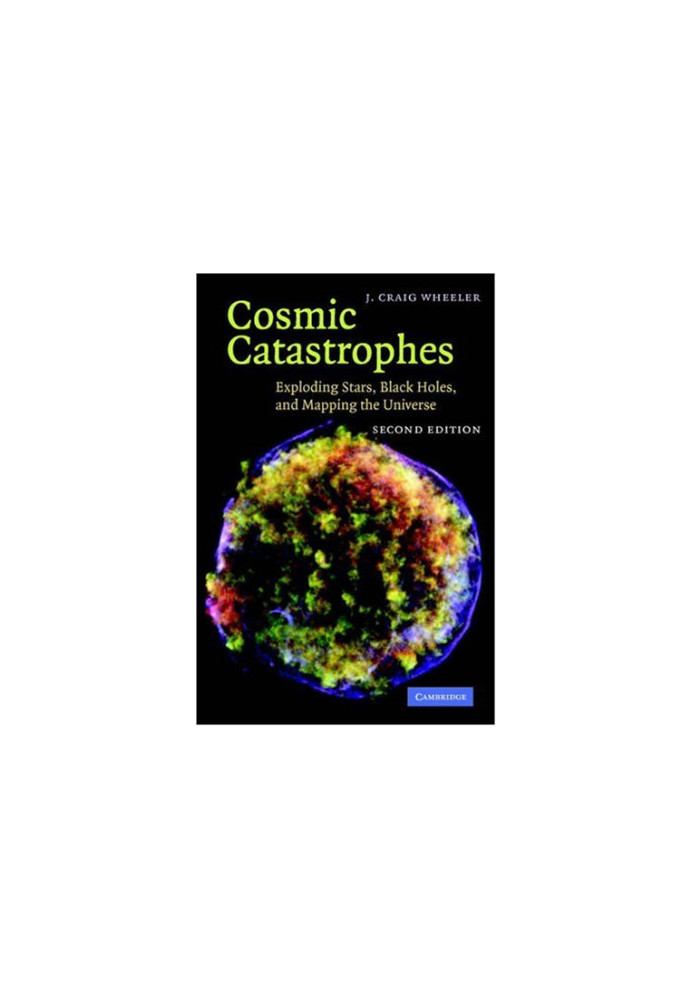 Cosmic catastrophes: exploding stars, black holes, and mapping the Universe