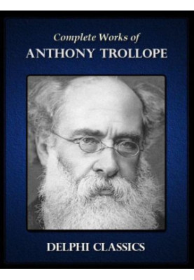 Delphi Complete Works of Anthony Trollope (Illustrated)
