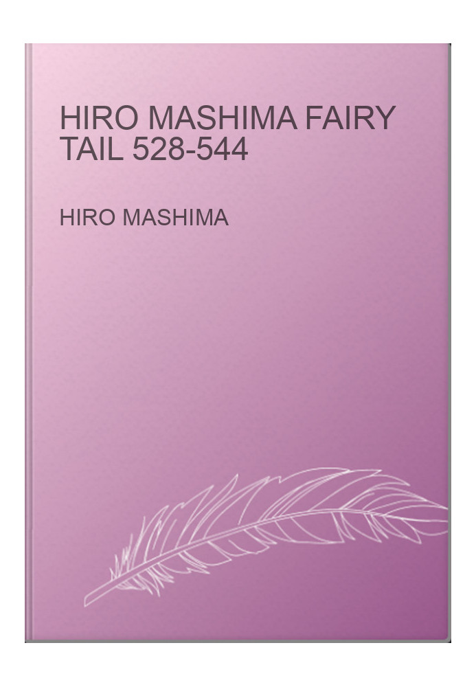 Hiro Mashima Fairy Tail 528-544