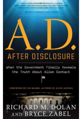 A.D. After Disclosure: When the Government Finally Reveals the Truth About Alien Contact