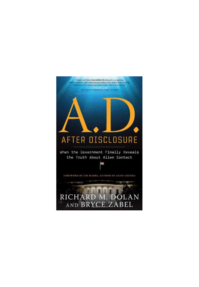 A.D. After Disclosure: When the Government Finally Reveals the Truth About Alien Contact
