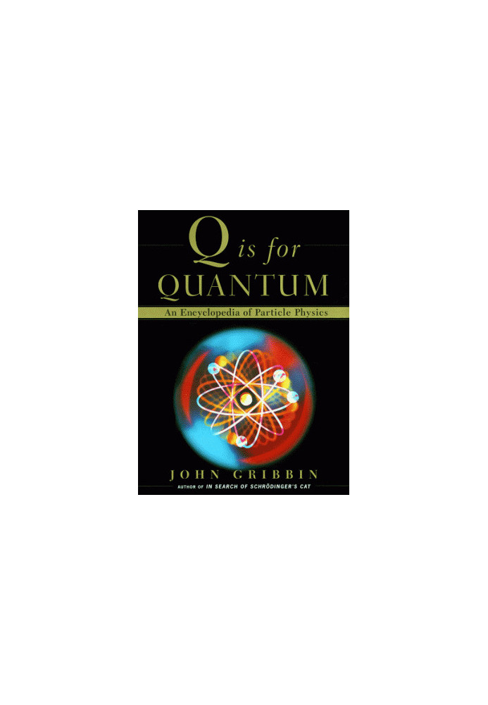Q is for quantum: an encyclopedia of particle physics