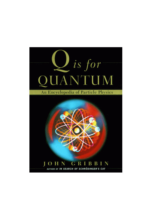Q is for quantum: an encyclopedia of particle physics