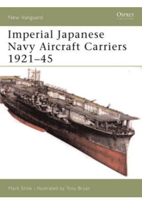 Imperial Japanese Navy Aircraft Carriers 1921–45