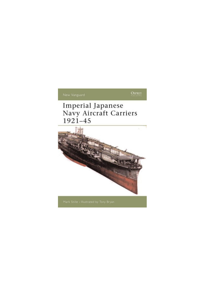 Imperial Japanese Navy Aircraft Carriers 1921–45