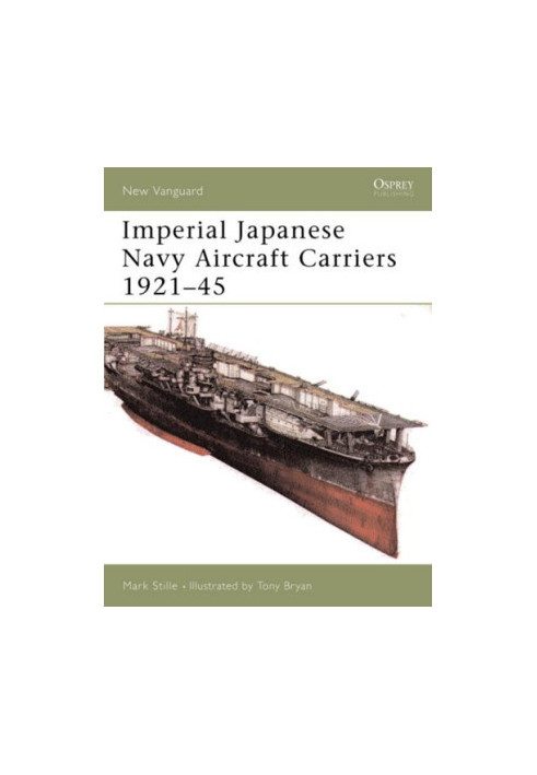 Imperial Japanese Navy Aircraft Carriers 1921–45