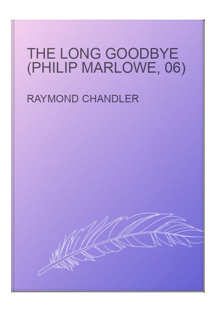 The Long Goodbye (Philip Marlowe, 06)