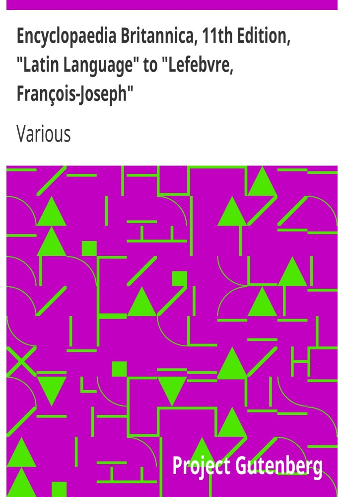 Encyclopaedia Britannica, 11th Edition, "Latin Language" to "Lefebvre, François-Joseph" Volume 16, Slice 3