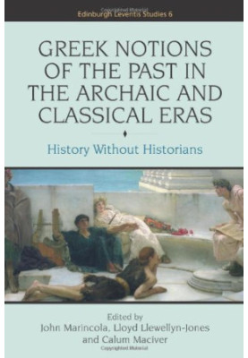 Greek notions of the past in the archaic and classical eras : history without historians