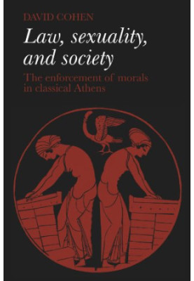 Law, Sexuality, and Society: The Enforcement of Morals in Classical Athens