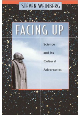 Facing Up - Science and Its Cultural Adversaries (2001) [collected essays]