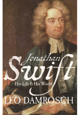 Jonathan Swift: his life and his world