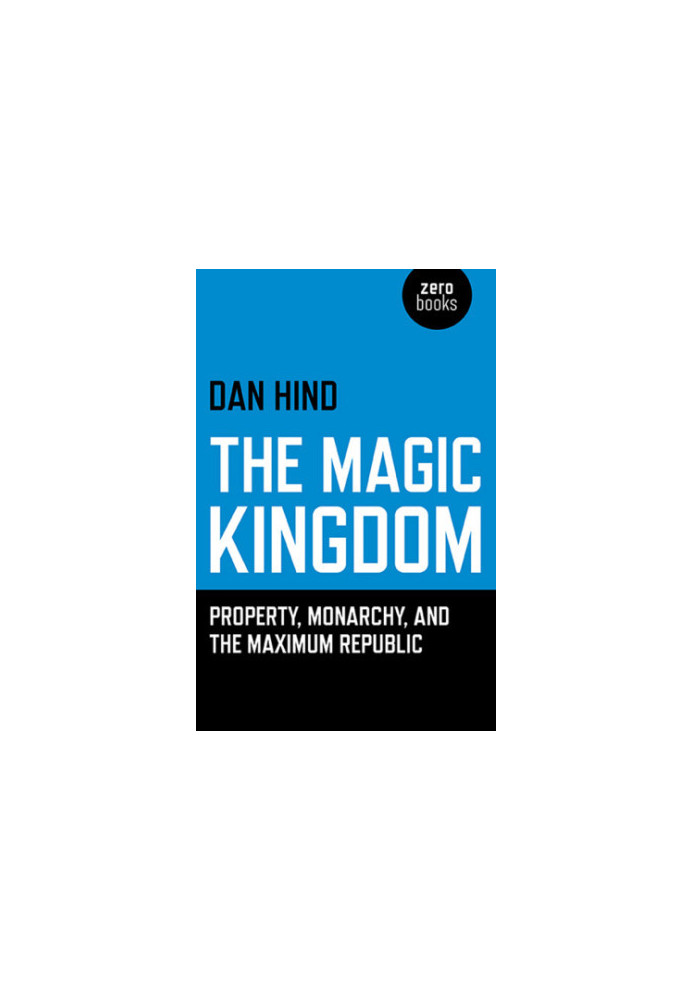The magic kingdom: property, monarchy, and the maximum republic