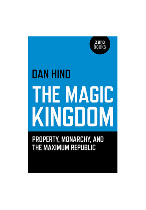 The magic kingdom: property, monarchy, and the maximum republic
