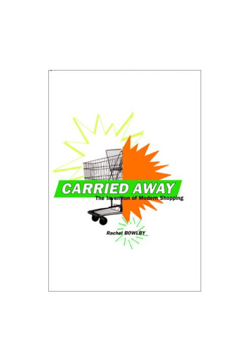 Carried Away - The Invention of Modern Shopping