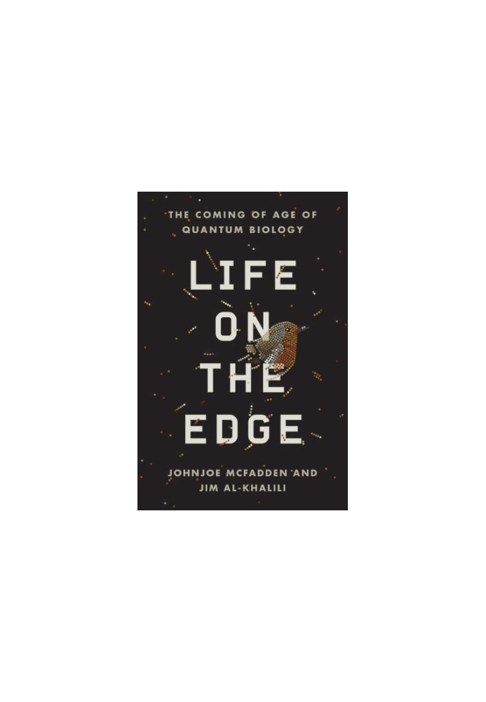 Life on the Edge - The Coming of Age of Quantum Biology